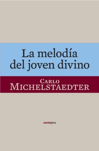 La Melodia Del Joven Divino [Paperback] Michelstaedter, Carlo