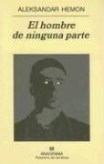 Hombre De Ninguna Parte, El (Pn);Panorama de Narrativas Hemon Aleksandar