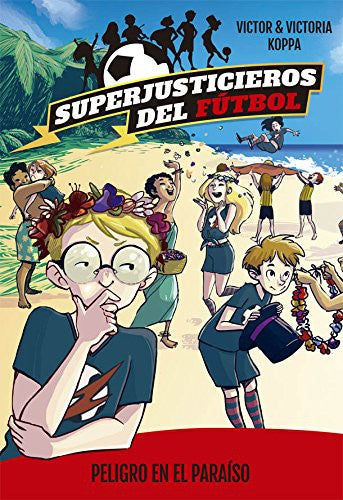 Superjusticieros del fútbol 4. Peligro en el paraíso [Hardcover] Koppa, Víctor and Koppa, Victoria