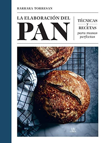 La Elaboración del Pan | Técnicas y Recetas Para Masas Perfectas [Hardcover] Barbara Torresan