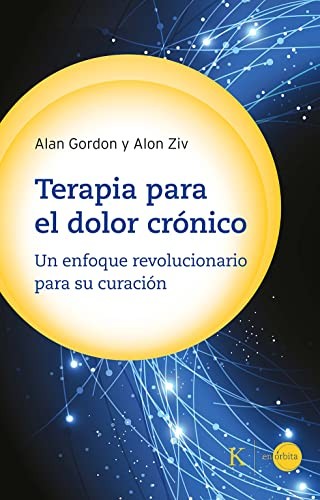 Terapia para el dolor crónico: Un Enfoque Revolucionario Para Su Curación [Paperback] Gordon, Alan and Ziv, Alon