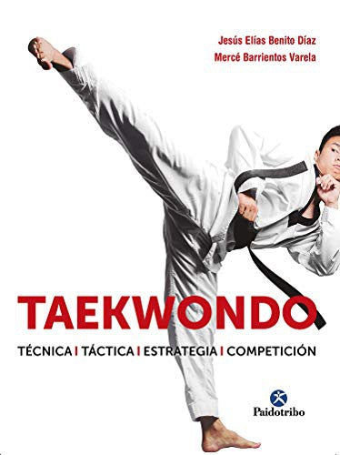 Taekwondo. La competición olímpica [Paperback] Benito Díaz, Jesús Elías and Barrientos Varela, Mercé