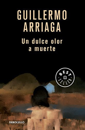 Un dulce olor a muerte [Paperback] Arriaga,  Guillermo