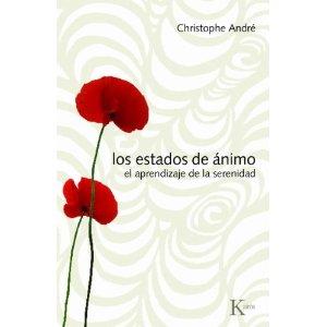 Los Estados de Ánimo (Portada Puede Variar): El aprendizaje de la serenidad [Paperback] Christophe André