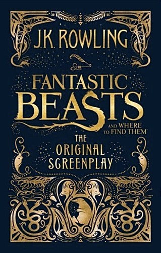 Fantastic Beasts and Where to Find Them: The Original Screenplay [Hardcover] Rowling, J K