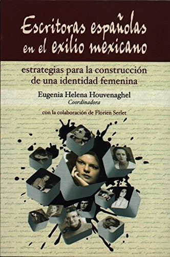 Escritoras españolas en el exilio mexicano [Hardcover] Eugenia Helena Houvenaghel  and Miguel Ángel