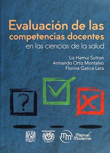 Evaluación De Las Competencias Docentes En Las Ciencias De La Salud [Paperback] Hamui Sutton, Liz; Ortiz Montalvo, Armando and Gatica Lara, Florina