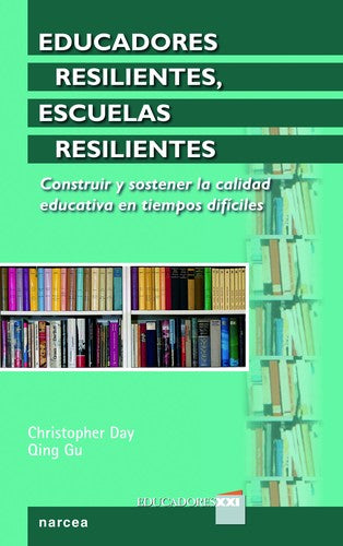 Educadores resilientes, escuelas resilientes: Construir y sostener la calidad educativa en tipos difíciles;Construir y sostener la calidad educativa en tipos difíciles [Paperback] Day, Christopher