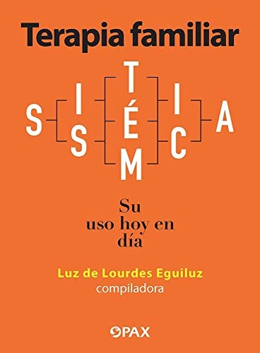 Terapia familiar sistémica: Su uso hoy en día [Paperback] Luz de Lourdes Eguiluz (compiladora)