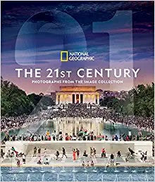 National Geographic The 21st Century: Photographs From the Image Collection [Hardcover] National Geographic