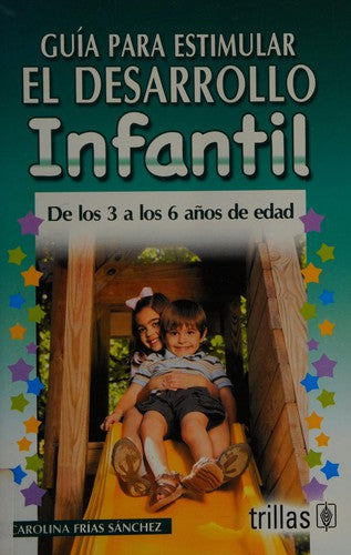 Guia Para Estimular El Desarrollo Infantil De Los 3 A 6 Años [Paperback] Carolina Frias Sanchez and TRILLAS, EDITORIAL