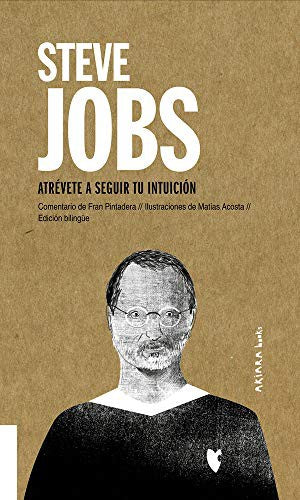Steve Jobs (Edición Bilingüe: español-inglés): Atrévete a seguir tu intuición: 6 [Paperback] Pintadera, Fran; Acosta, Matías and Pigem, Jordi