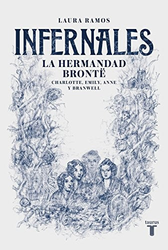 Infernales. La hermandad Brontë: Charlotte, Emily, Anne y Branwell [Paperback] Ramos, Laura Elisa