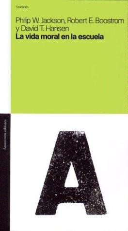 La Vida Moral En La Escuela Jackson, Philip W. and Boostrom, Robert E.