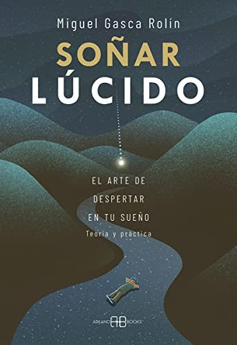 Soñar lúcido [Paperback] Gasca Rolín, Miguel