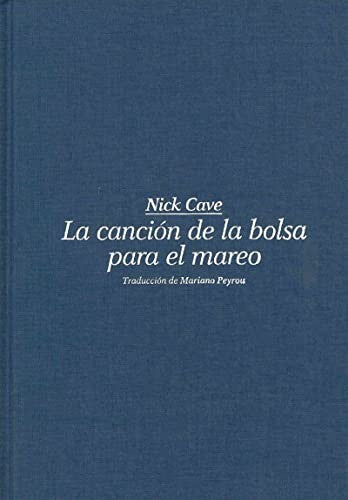 La canción de la bolsa para el mareo [Hardcover] Cave, Nick and Mariano Peyrou