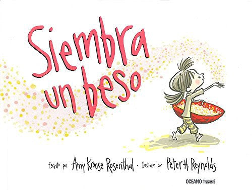 Siembra un beso [Hardcover] Krouse Rosenthal, Amy and Reynolds, Peter