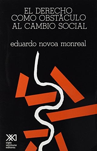 El derecho como obstáculo al cambio social [Paperback] Novoa Monreal, Eduardo