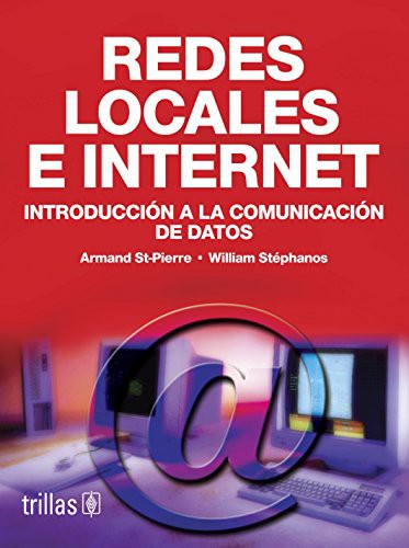 Redes locales e internet/ Local networks and internet: Introduccion a La Comunicacion De Datos/ Introduction to Data Communication [Paperback] ST-PIERRE