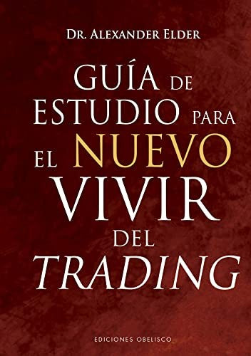Guía de estudio para el nuevo vivir del trading [Hardcover] Elder, Alexander