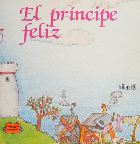 PRINCIPE FELIZ. GRANDES CUENTOS [Paperback]