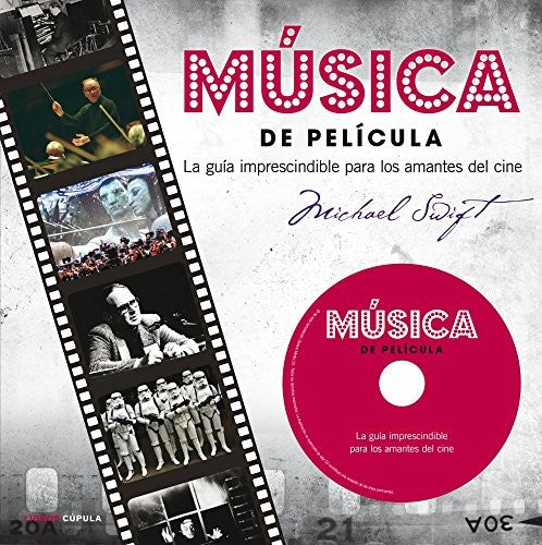 Música de película: la guía imprescindible para los amantes del cine [Hardcover] Swift, Michael