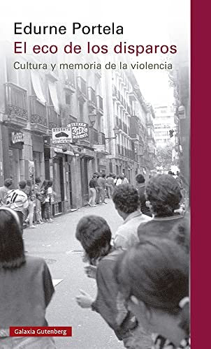 El eco de los disparos. Cultura y memoria de la violencia [Paperback] Portela, Edurne