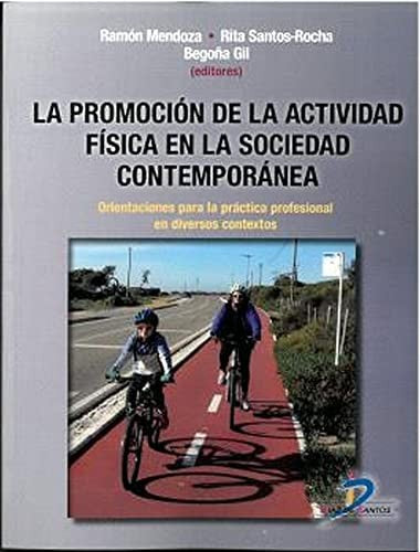 La promoción de la actividad física en la sociedad contemporánea: Orientaciones para la práctica profesional en diversos contextos [Paperback]