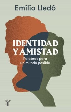 Identidad y amistad. Palabras para un mundo posible [Paperback] Lledó, Emilio