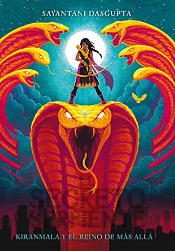Kiranmala y El Reino de Más Allá 1. El Secreto de la Serpiente [Paperback] Dasgupta, Sayantani