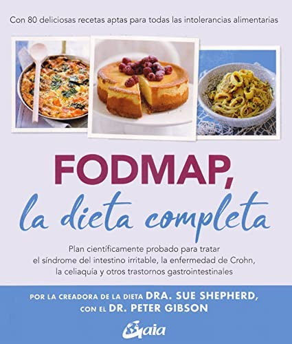 FODMAP, la dieta completa. Plan científicamente probado para tratar el síndrome del intestino irritable, la enfermedad de Crohn, la celiaquía y otros trastornos gastrointestinales [Paperback] Gibson, Peter and Shepherd, Sue