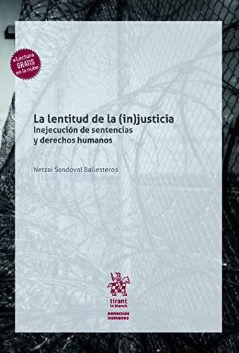 La lentitud de la (in)justicia. Inejecución de sentencias y derechos humanos [Paperback] Netzaí Sandoval Ballesteros