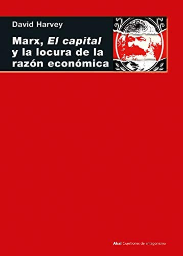 Marx, el capital y la locura de la razón económica [Paperback] HARVEY, DAVID
