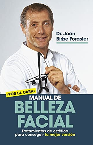 Manual de Belleza Facial: Tratamientos de Estética Para Conseguir Tu Mejor Versión [Paperback] Joan Birbe Foraster