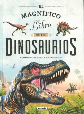 El magnífico libro de los dinosaurios/ The Great Book of Dinosaurs [Hardcover] Susaeta Publishing