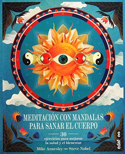 Meditación con mandalas para sanar el cuerpo: ejercicios para mejorar la salud y el bienestar [Paperback] Mike Annesley. Steve Nobel