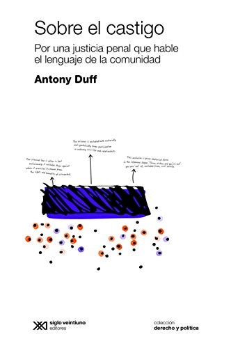 Sobre el castigo: Por una justicia penal que hable el lenguaje de la comunidad [Paperback] Duff, Antony
