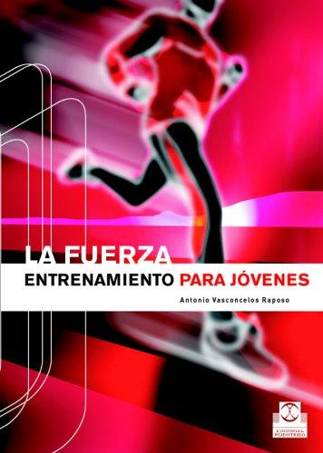 Fuerza, la. Entrenamiento para jóvenes [Paperback] Vasconselos Raposo, Antonio