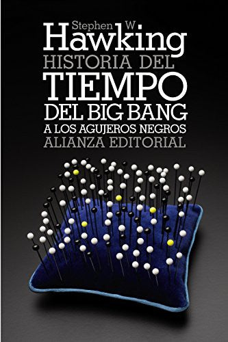 Historia Del Tiempo Del Big Bang A Los Agujeros [Hardcover] Stephen W. Hawking and ALIANZA ED