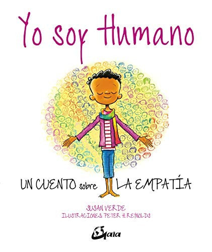 Yo soy humano. Un cuento sobre la empatía [Hardcover] Verde, Susan and Reynolds, Peter H.