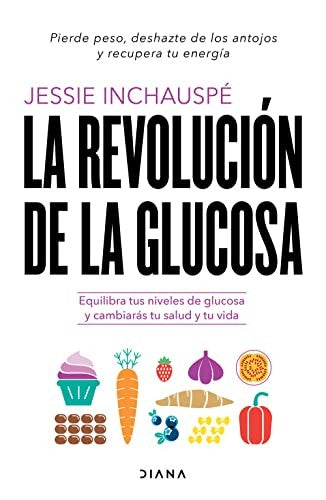 La revolución de la glucosa | Jessie Inchauspé | Libro