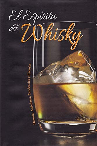 EL ESPIRITU DEL WHISKY. HISTORIA, ANECDOTAS, TENDENCIAS Y.. Vv.Aa.