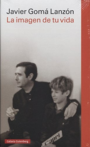 La imagen de tu vida [Hardcover] Goma Lanzón, Javier