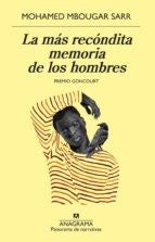 La más recóndita memoria de los hombres. Premio Goncourt [Paperback] Mbougar Sarr, Mohamed