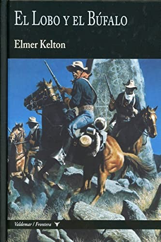 El Lobo y El Búfalo [Hardcover] Kelton, Elmer