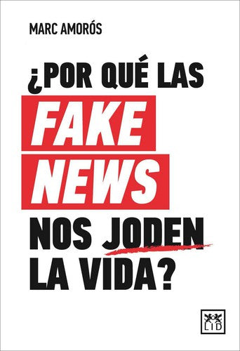 ¿Por qué las fakes news nos joden la vida? [Paperback] Amorós, Marc