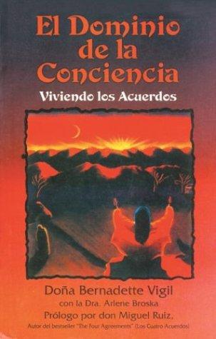 El dominio de la conciencia. Viviendo los acuerdos / 2 ed.