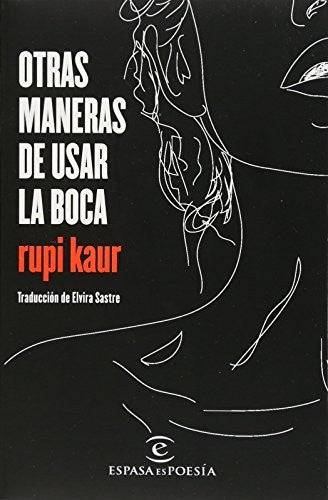 Otras maneras de usar la boca [Paperback] Kaur, Rupi