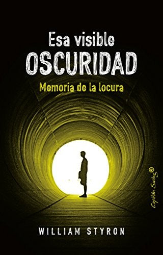 Esa visible oscuridad: memoria de la locura [Paperback] Styron, William
