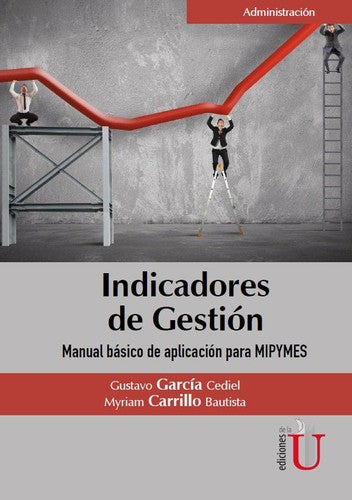 Indicadores de gestión. Manual básico de aplicación para MIPYMES [Paperback] Gustavo García Cediel and Ediciones de la U